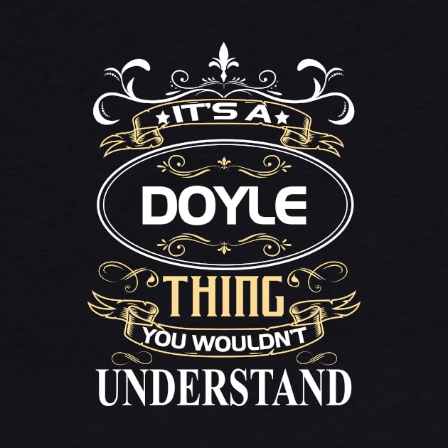 Doyle Name Shirt It's A Doyle Thing You Wouldn't Understand by Sparkle Ontani